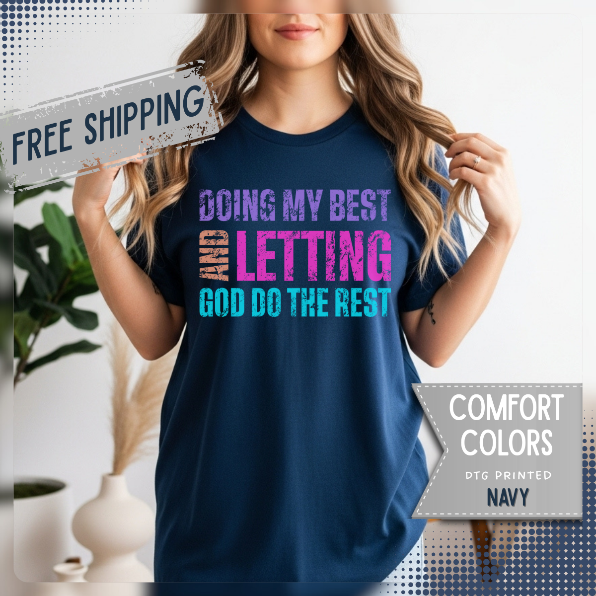 Doing My Best and Letting God Do The Rest - Comfort Colors | Trendy Women's T-Shirt. Direct to Garment. Printed & Shipped in the USA. Unisex Sizes.