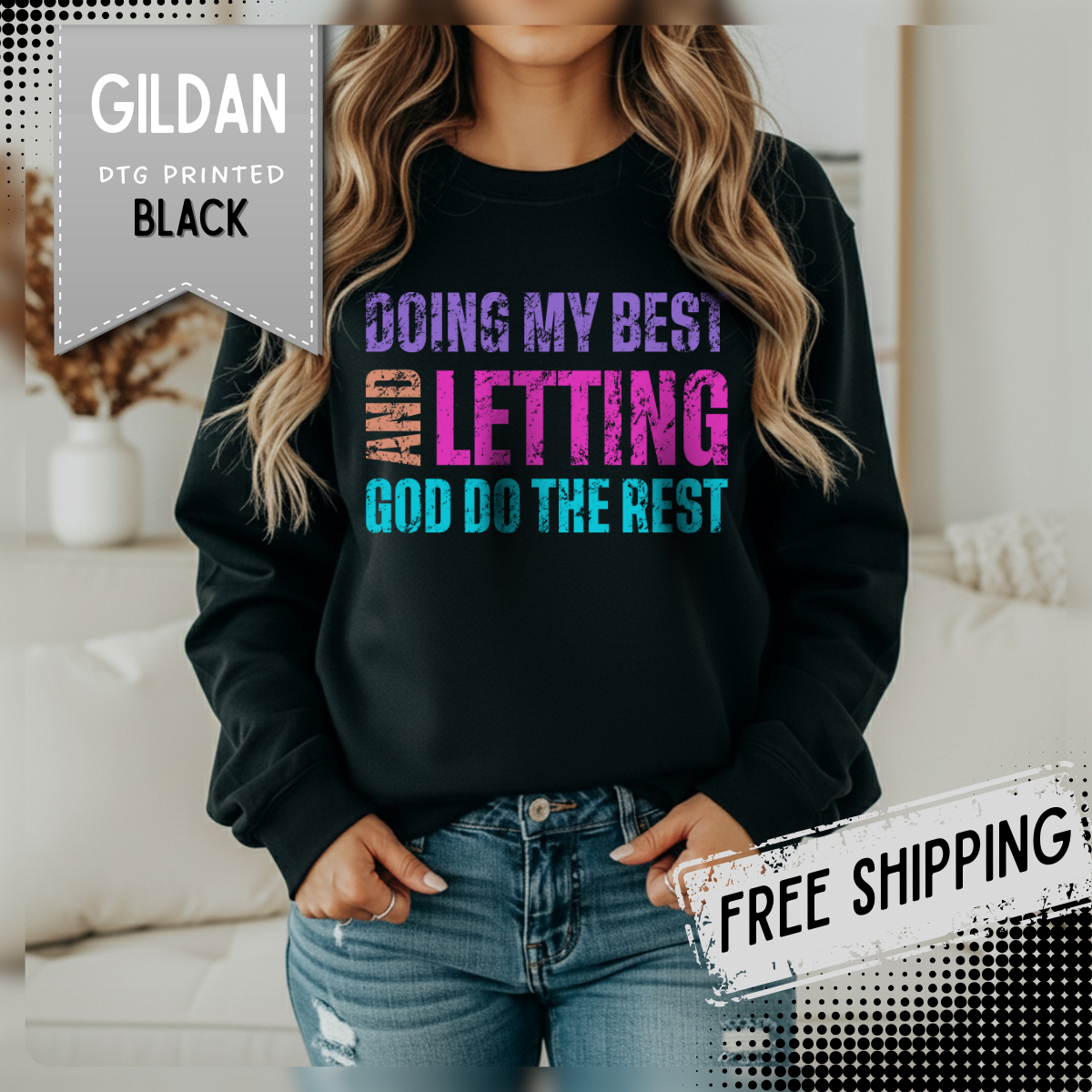 Doing My Best and Letting God Do the Rest – Gildan Heavy Blend | Trendy Women’s Soft Sweatshirt. Direct to Garment. Printed & Shipped in the USA. Unisex Sizes.