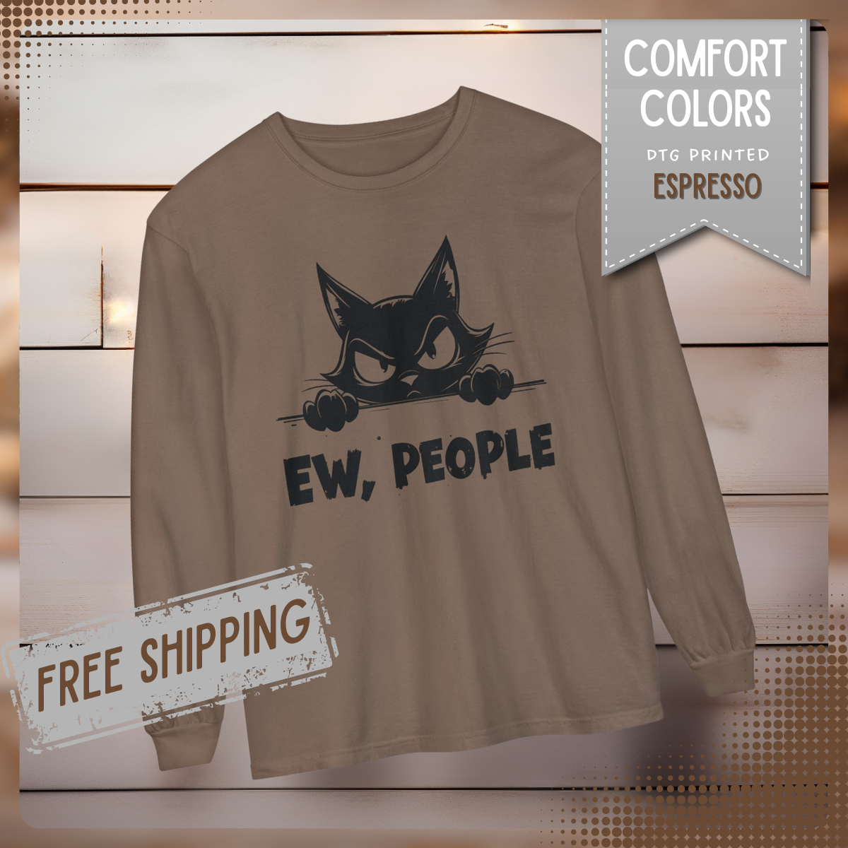 Ew People, Grumpy Cat - Comfort Colors | Trendy Women's and Men's Long Sleeve T-Shirt. Direct to Garment. Printed & Shipped in the USA. Unisex Sizes.