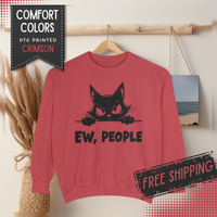 Ew People, Grumpy Cat - Comfort Colors | Trendy Women's and Men's Sweatshirt. Direct to Garment. Printed & Shipped in the USA. Unisex Sizes.