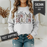 Hello Hunting Season Goodbye Husband Camouflage Wife – Gildan Heavy Blend | Trendy Women’s Soft Sweatshirt. Direct to Garment. Printed & Shipped in the USA. Unisex Sizes.