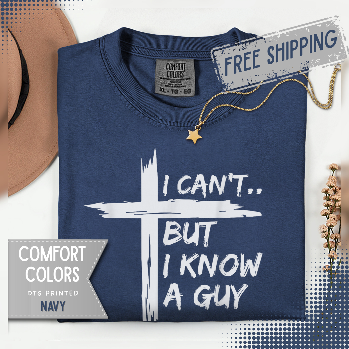I Can't But I Know A Guy, Faith Cross Christian Jesus - Comfort Colors | Trendy Men's and Women's T-Shirt. Direct to Garment. Printed & Shipped in the USA. Unisex Sizes.