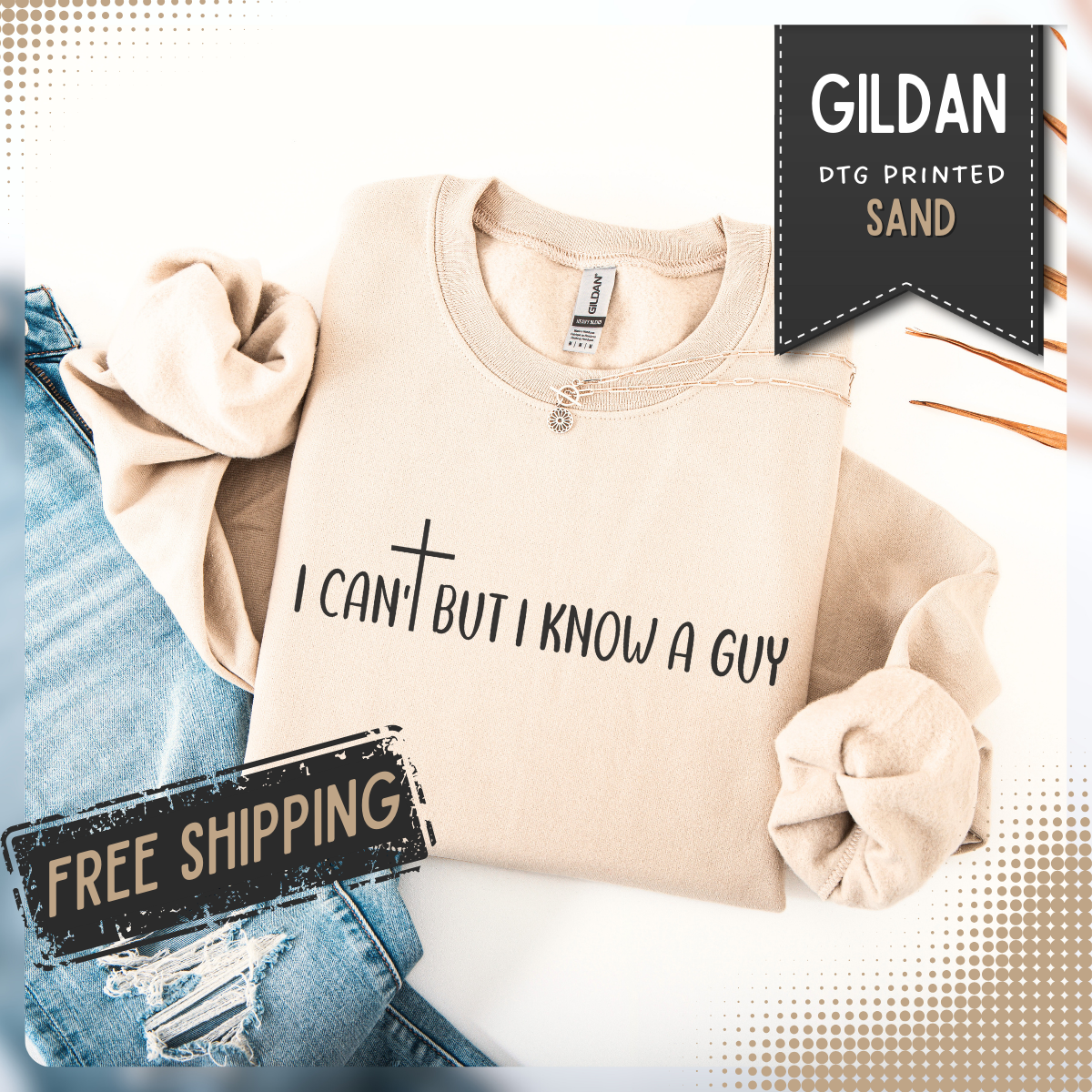 I Can't But I Know A Guy - Jesus – Gildan Heavy Blend | Trendy Men's and Women’s Soft Sweatshirt. Direct to Garment. Printed & Shipped in the USA. Unisex Sizes.