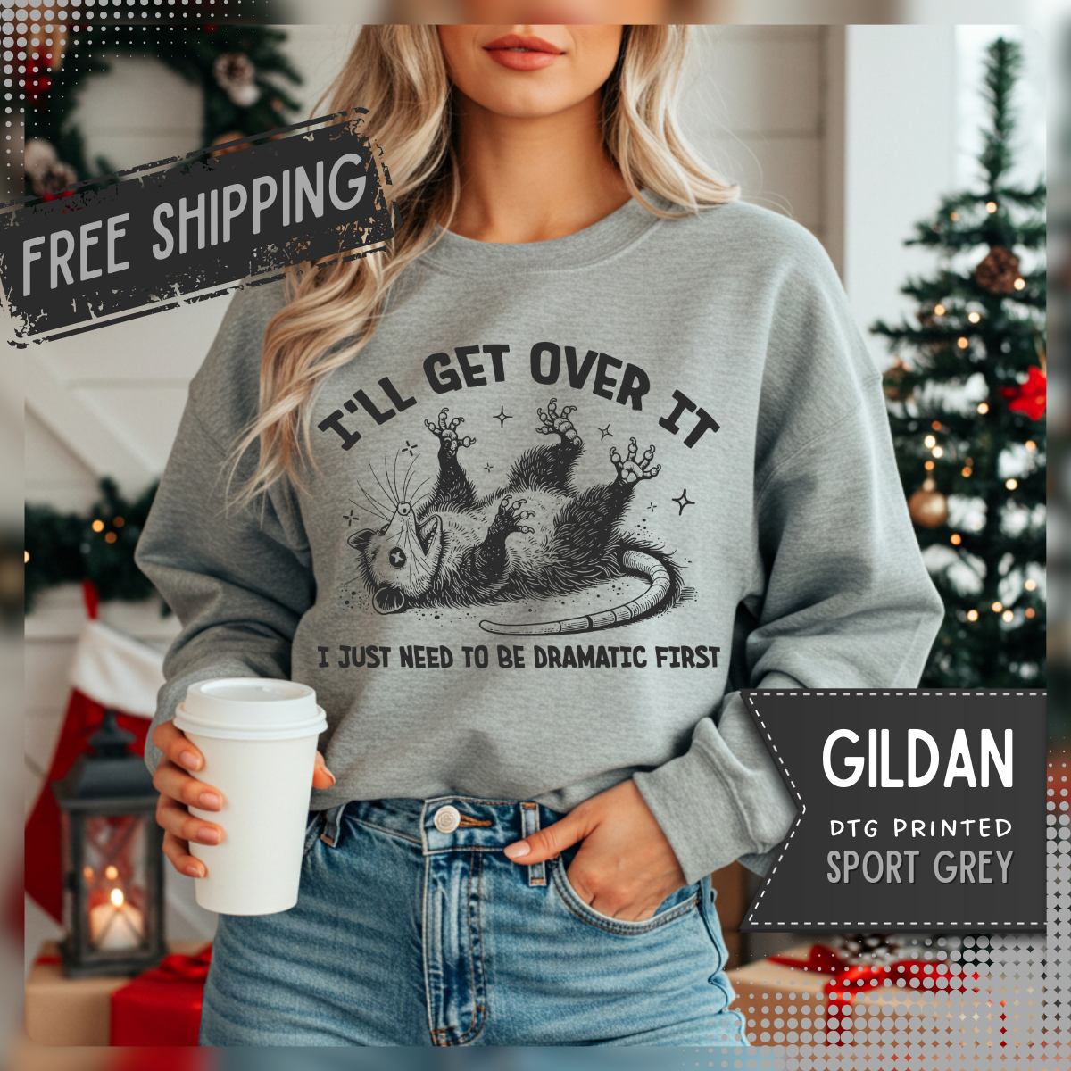 I'll Get Over It, Dramatic Possum – Gildan Heavy Blend | Trendy Women’s and Men's Soft Sweatshirt. Direct to Garment. Printed & Shipped in the USA. Unisex Sizes.