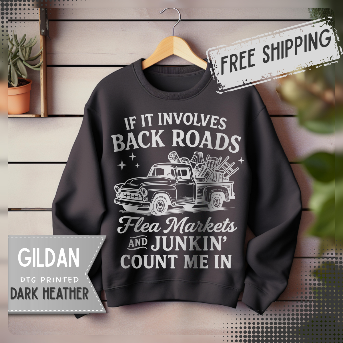 If It Involves Back Roads, Flea Markets and Junkin' Count Me In – Gildan Heavy Blend | Trendy Women’s and Men's Soft Sweatshirt. Direct to Garment. Printed & Shipped in the USA. Unisex Sizes.