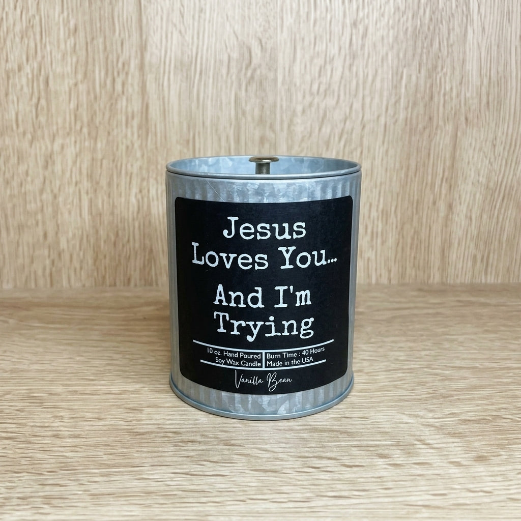 Jesus Loves You and I'm Trying (Vanilla Bean) 10 oz. Soy Wax Candle - Tin Jar