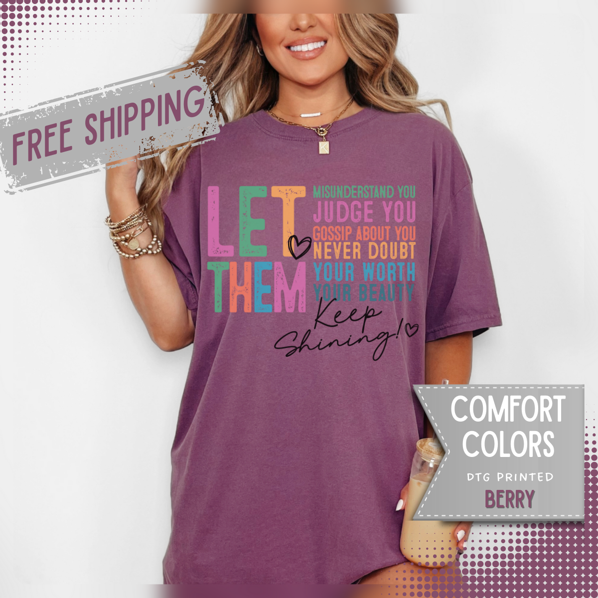 Let Them - Keep Shining - Comfort Colors | Trendy Women's T-Shirt. Direct to Garment. Printed & Shipped in the USA. Unisex Sizes.
