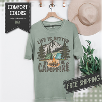 Life Is Better By The Campfire - Comfort Colors | Trendy Women's and Men's T-Shirt. Direct to Garment. Printed & Shipped in the USA. Unisex Sizes.