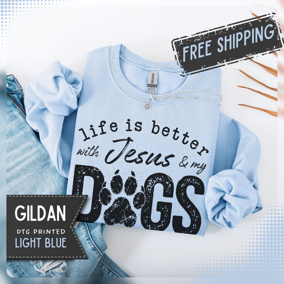 Life is Better With Jesus and My Dogs – Gildan Heavy Blend | Trendy Women’s and Men's Soft Sweatshirt. Direct to Garment. Printed & Shipped in the USA. Unisex Sizes.