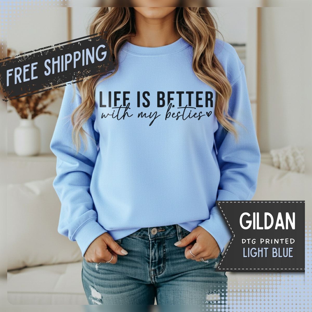 Life is Better With My Besties – Gildan Heavy Blend | Trendy Women’s Soft Sweatshirt. Direct to Garment. Printed & Shipped in the USA. Unisex Sizes.