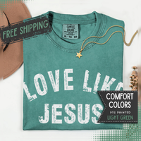 Love Like Jesus - Comfort Colors | Trendy Men's and Women's T-Shirt. Direct to Garment. Printed & Shipped in the USA. Unisex Sizes.