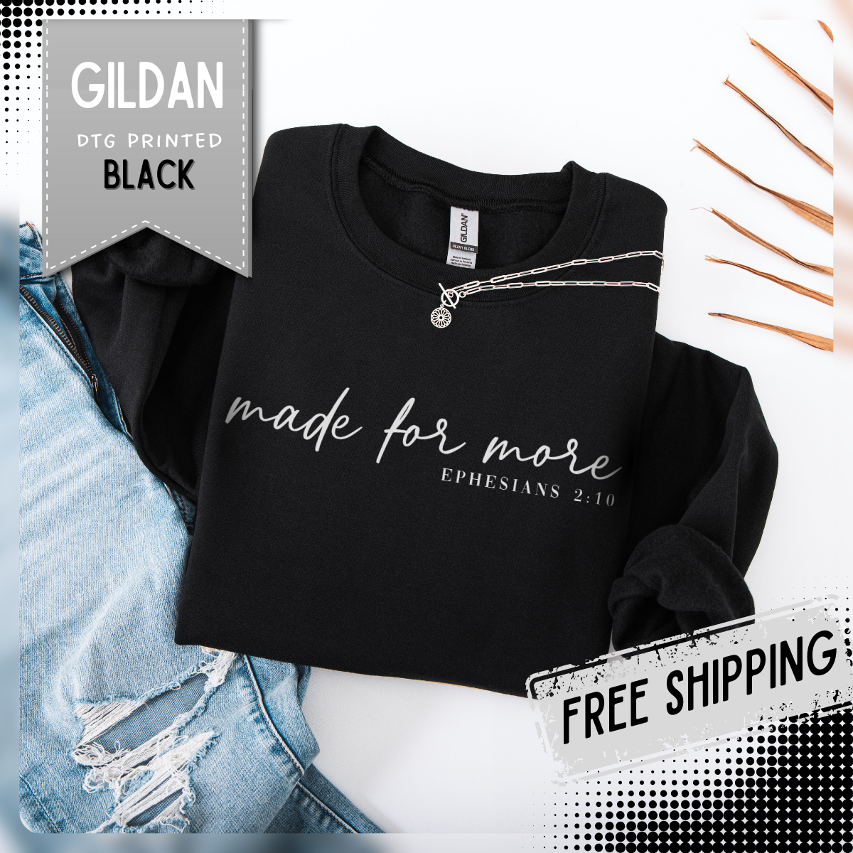 Made For More, Ephesians 2:10 – Gildan Heavy Blend | Trendy Women’s and Men's Soft Sweatshirt. Direct to Garment. Printed & Shipped in the USA. Unisex Sizes.