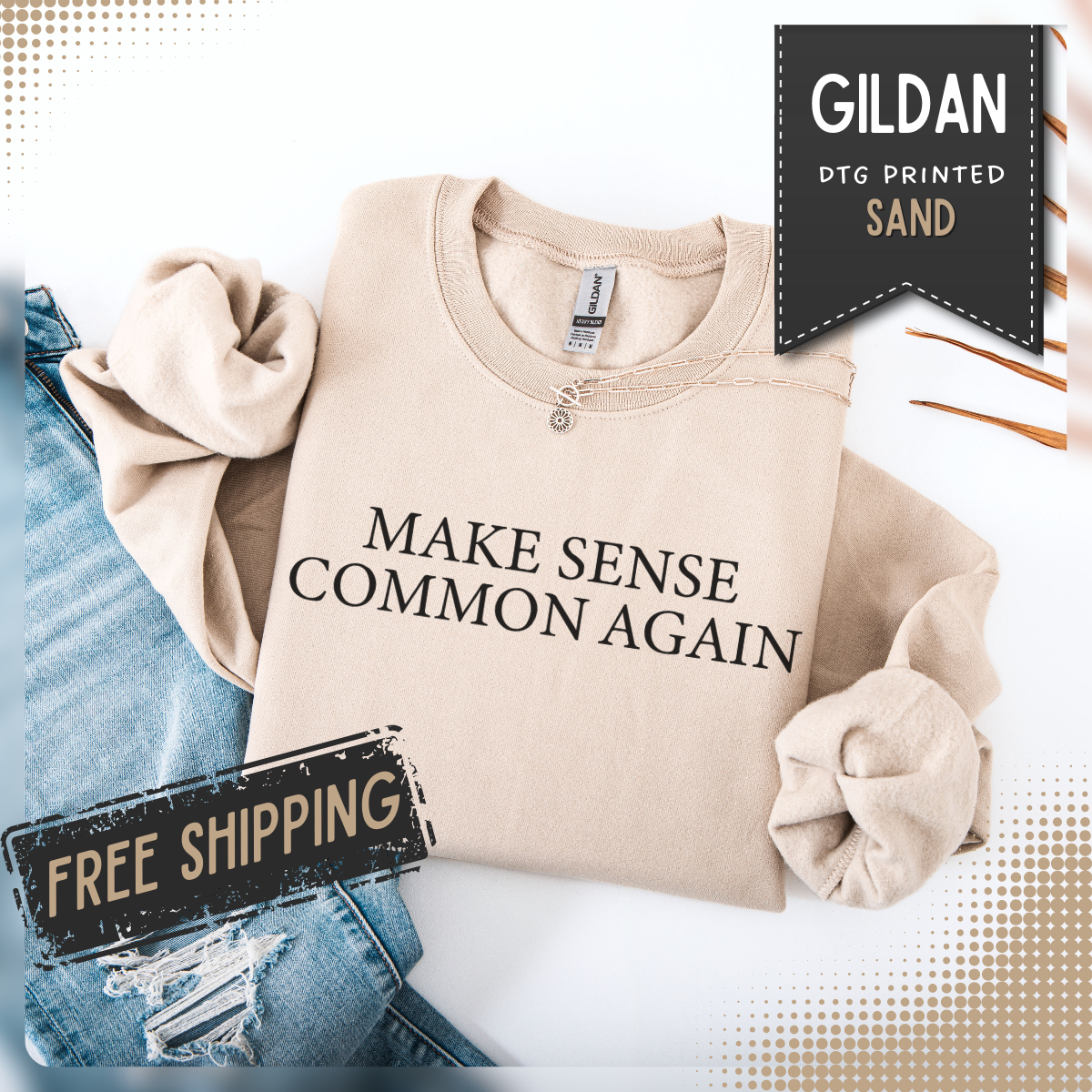 Make Sense Common Again – Gildan Heavy Blend | Trendy Men's and Women’s Soft Sweatshirt. Direct to Garment. Printed & Shipped in the USA. Unisex Sizes.