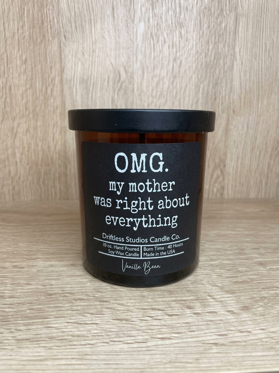 OMG (Vanilla Bean) My Mother Was Right About Everything 10 oz. Soy Wax Candle - Glass Jar