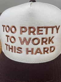 Embroidered (Brown) Too Pretty To Work This Hard Snapback Hat
