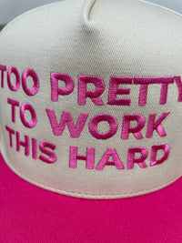 Embroidered (Hot Pink) Too Pretty To Work This Hard Snapback Hat