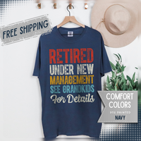 Retired: Under New Management, See Grandkids - Comfort Colors | Trendy Men's and Women's T-Shirt. Direct to Garment. Printed & Shipped in the USA. Unisex Sizes.