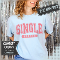 Single Season - Varsity - Comfort Colors | Trendy Women's T-Shirt. Direct to Garment. Printed & Shipped in the USA. Unisex Sizes.