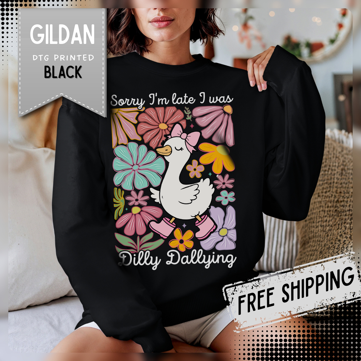 Sorry I'm Late I Was Dilly Dallying Cute Floral Duck – Gildan Heavy Blend | Trendy Women’s Soft Sweatshirt. Direct to Garment. Printed & Shipped in the USA. Unisex Sizes.