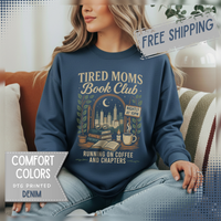 Tired Moms Book Club Running on Coffee and Chapters - Comfort Colors | Trendy Women's Sweatshirt. Direct to Garment. Printed & Shipped in the USA. Unisex Sizes.