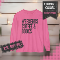 Weekends, Coffee & Books - Comfort Colors | Trendy Women's and Men's Long Sleeve T-Shirt. Direct to Garment. Printed & Shipped in the USA. Unisex Sizes.