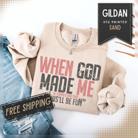 When God Made Me "This'll Be Fun" Christian Faith Distressed – Gildan Heavy Blend | Trendy Women’s and Men's Soft Sweatshirt. Direct to Garment. Printed & Shipped in the USA. Unisex Sizes.