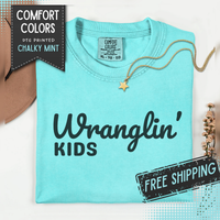 Wranglin' Kids Funny Mom Dad   - Comfort Colors | Trendy Women's and Men's T-Shirt. Direct to Garment. Printed & Shipped in the USA. Unisex Sizes.