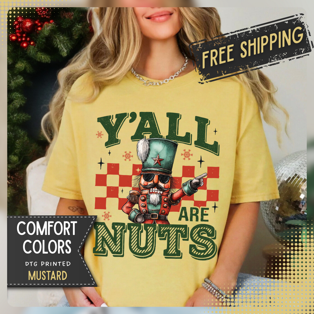 Y'all Are Nuts Nutcracker - Comfort Colors | Trendy Women's and Men's T-Shirt. Direct to Garment. Printed & Shipped in the USA. Unisex Sizes.