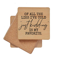 Wood Coaster - Of All The Lies I've Told, Just Kidding Is My Favorite