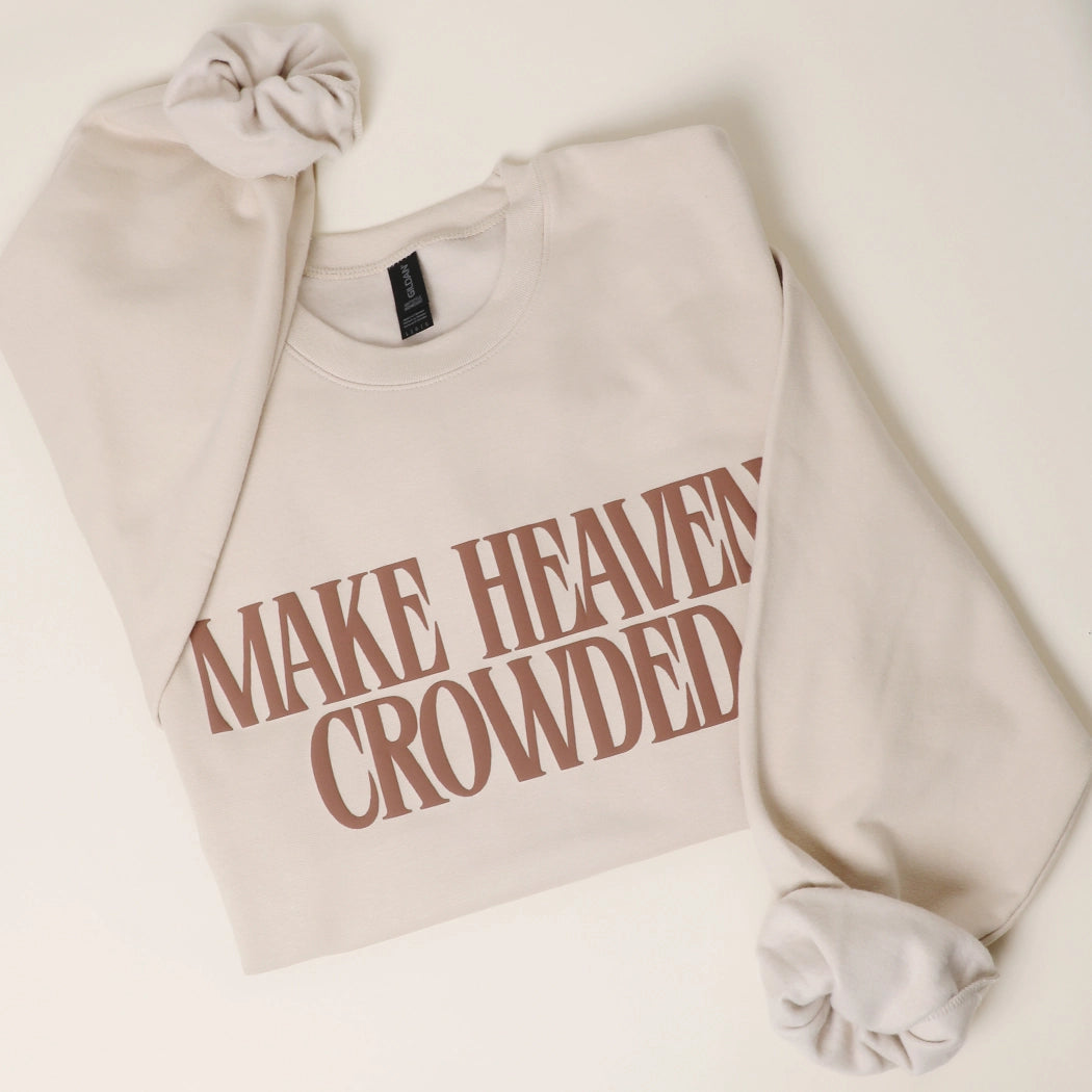 Make Heaven Crowded, Midweight Sweatshirt - Tan with Brown Puff Letters