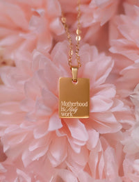 Necklace: Motherhood Is Holy Work - 18k Yellow Gold Plated